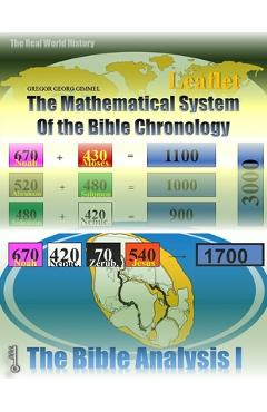 Coperta cărții 'The Mathematical System of the Bible Chronology: The exact year of every major Bible History Event - Gregor Georg Gimmel'
