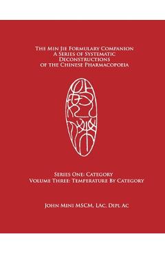 Coperta cărții 'The Min Jie Formulary Companion: A Series of Systematic Deconstructions of the Chinese Pharmacopoeia Series One:'