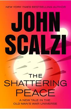 Coperta cărții 'The Shattering Peace: Old Man's War Book 7 - John Scalzi'