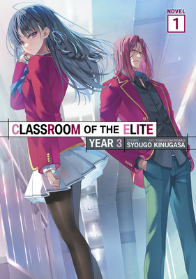 Coperta cărții 'Classroom of the Elite: Year 3 (Light Novel) Vol. 1 - Syougo Kinugasa'
