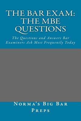 The Bar Exam: The MBE Questions: The Questions and Answers Bar Examiners Ask Most Frequently Today - Grand Father Law Books