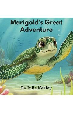 Coperta cărții 'Marigold's Great Adventure - Julie Kealey'