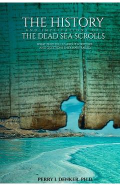 Coperta cărții 'The History and Implications of the Dead Sea Scrolls: What They Tell Us About Scripture and Questions They Have Raised'