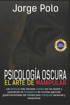Psicologia Oscura: El Arte de la Manipulación - Jorge Antonio Polo