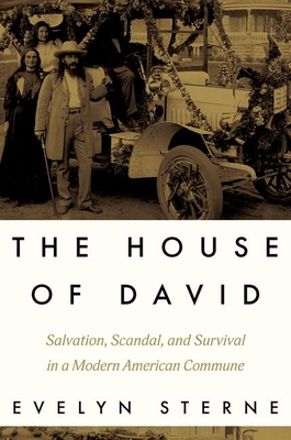 The House of David: Salvation, Scandal, and Survival in a Modern American Commune - Evelyn Sterne