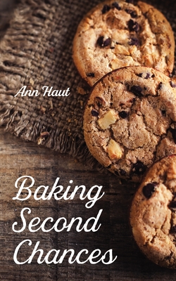 Baking Second Chances - Ann Haut