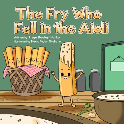 The Fry Who Fell in the Aioli - Tiege Dooley-panko