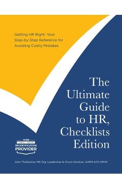 Coperta cărții 'The Ultimate Guide to HR, Checklists Edition: Your Step-by-Step Reference for Avoiding Costly Mistakes - John Thalheimer'