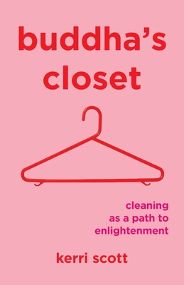 Buddha's Closet: Cleaning as a Path to Enlightenment - Kerri Scott