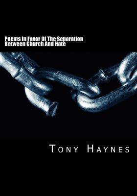Poems In Favor Of The Separation Between Church And Hate - Tony Haynes