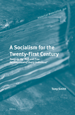 Coperta cărții 'A Socialism for the Twenty-First Century: Towards the 'Full and Free Development of Every Individual' - Tony Smith'