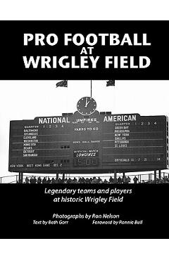 Coperta cărții 'Pro Football at Wrigley Field - Ron Nelson'