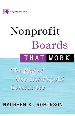 Coperta cărții 'Nonprofit Boards That Work: The End of One-Size-Fits-All Governance - Maureen K. Robinson'