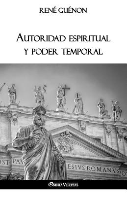 Autoridad espiritual y poder temporal - René Guénon