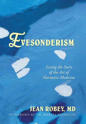 Evesonderism: Living the Story of the Art of Narrative Medicine - Jean Robey