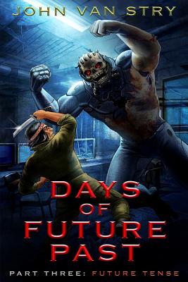 Days of Future Past: Part III: Future Tense - John Van Stry
