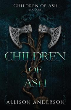 Coperta cărții 'Children of Ash - Allison Anderson'