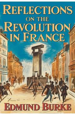 Coperta cărții 'Reflections on The Revolution in France - Edmund Burke'