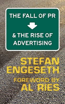 The Fall of PR & the Rise of Advertising - Stefan Engeseth
