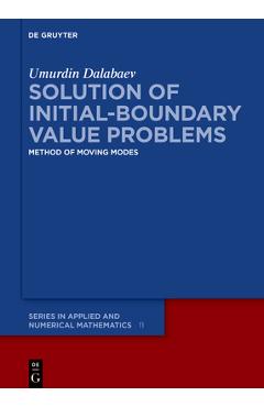 Coperta cărții 'Solution of Initial-Boundary Value Problems: Method of Moving Modes - Umurdin Dalabaev'