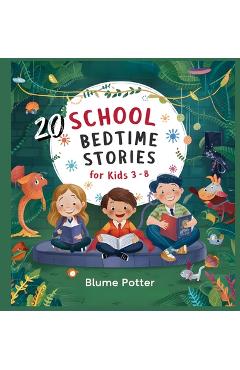 Poza produsului 20 School Bedtime Stories For Kids Age 3-8 - Blume Potter