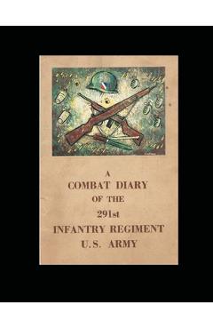Poza produsului A Combat Diary of the 291st Infantry Regiment U.S. Army - Noel Poirier