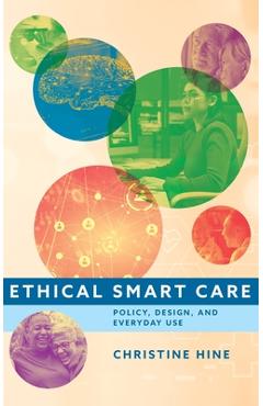 Coperta cărții 'Ethical Smart Care: Policy, Design, and Everyday Use - Christine Hine'