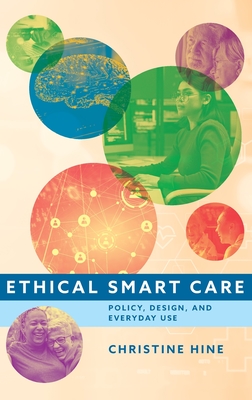 Coperta cărții 'Ethical Smart Care: Policy, Design, and Everyday Use - Christine Hine'