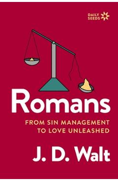 Coperta cărții 'Romans: From Sin Management to Love Unleashed - J. D. Walt'
