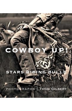 Poza produsului Cowboy Up: Stars Riding Bulls - Thom Gilbert