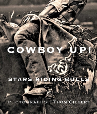 Cowboy Up: Stars Riding Bulls - Thom Gilbert