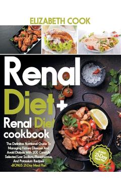 Coperta cărții 'Renal Diet: The Definitive Nutritional Guide To Managing Kidney Disease And Avoid Dialysis With 200 Carefully Selected'
