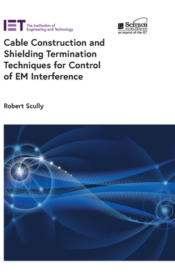 Cable Construction and Shielding Termination Techniques for Control of Em Interference - Robert Scully