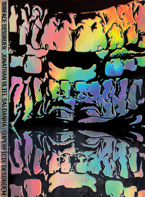Jonathan Uliel Saldanha: Surface Disorder - Jonathan Uliel Saldanha