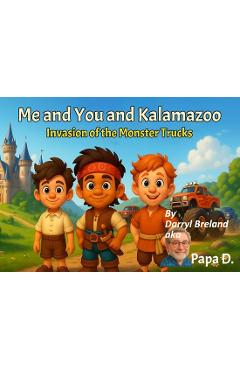 Coperta cărții 'Me and You and Kalamazoo, Invasion of the Monster Trucks - Darryl Breland'