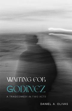 Coperta cărții 'Waiting for Godínez: A Tragicomedy in Two Acts - Daniel A. Olivas'