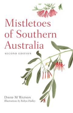 Coperta cărții 'Mistletoes of Southern Australia - David M. Watson'