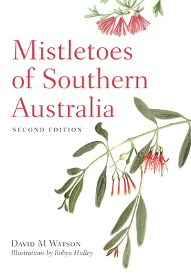 Coperta cărții 'Mistletoes of Southern Australia - David M. Watson'