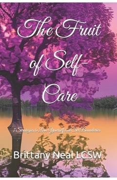 Coperta cărții 'The Fruit of Self-Care: 7 Strategies to Love Yourself and Set Boundaries - Brittany Renee Neal Lcsw'