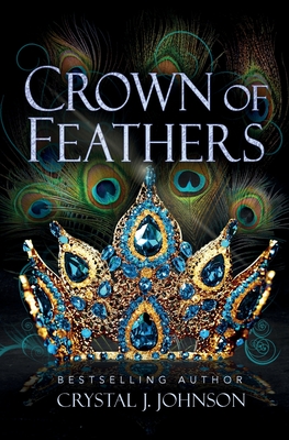 Crown of Feathers - Crystal J. Johnson