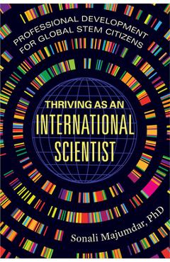 Poza produsului Thriving as an International Scientist: Professional Development for Global Stem Citizens - Sonali Majumdar