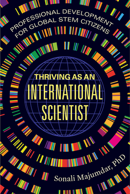 Thriving as an International Scientist: Professional Development for Global Stem Citizens - Sonali Majumdar