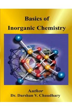 Poza produsului Basics of Inorganic Chemistry - Darshan V. Chaudhary