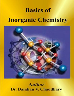 Basics of Inorganic Chemistry - Darshan V. Chaudhary
