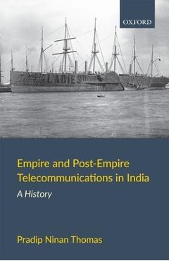 Coperta cărții 'Empire and Post-Empire Telecommunications in India: A History - Pradip Ninan Thomas'