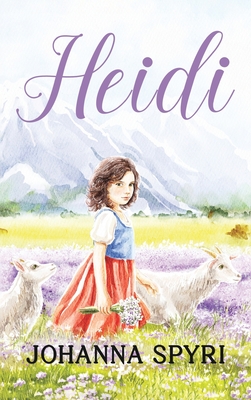 Heidi: 1922 Classic Edition with Original Illustrations - Johanna Spyri