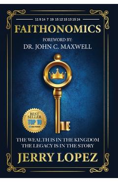 Poza produsului Faithonomics: The Wealth is in the Kingdom, the Legacy is in the Story - Jerry Lopez