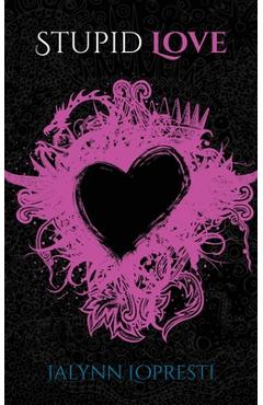 Coperta cărții 'Stupid Love - Jalynn Lopresti'