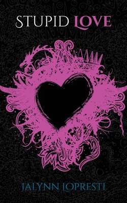 Coperta cărții 'Stupid Love - Jalynn Lopresti'