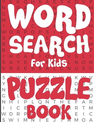 Word Search for Kids - Puzzle Book: 100 Fun and Educational Word Search Puzzles To Make Your Child Smarter! - Arsha Publication
